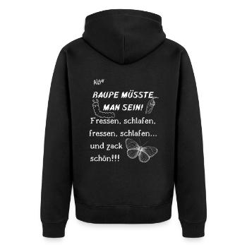 Raupe müsste man sein. - Unisex Premium Bio Zip Hoodie - Schwarz - Hinten - Nico (187cm)