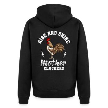 Rise And Shine Mother Cluckers Huhn Hühner Züchter - Unisex Premium Bio Zip Hoodie - Schwarz - Hinten - Nico (187cm)