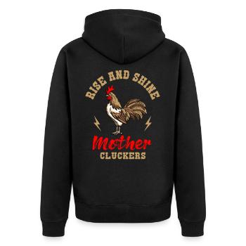 Rise And Shine Mother Cluckers Huhn Hühner Züchter - Unisex Premium Bio Zip Hoodie - Schwarz - Hinten - Nico (187cm)
