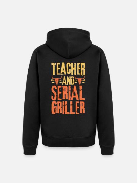 Teacher and Serial Griller - Unisex Premium Organic Zip Hoodie - black