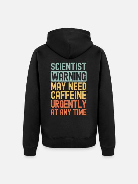 Scientist need coffee urgently - Unisex Premium Organic Zip Hoodie - black