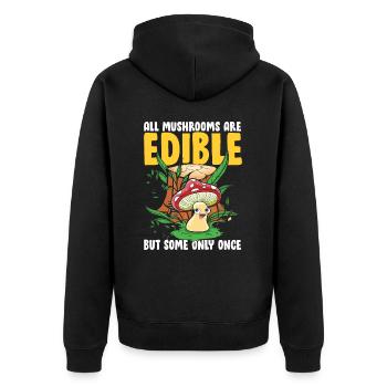 All Mushrooms Are Edible But Some Only Once - Unisex Premium Bio Zip Hoodie - Schwarz - Hinten - Nico (187cm)