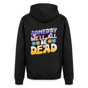 Someday We'll All Be Dead Flower Hipster - Unisex Premium Bio Zip Hoodie - Schwarz - Hinten - Nico (187cm)