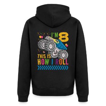 I'm 8 it's how I roll | Monster Truck - Unisex Premium Organic Zip Hoodie - black - Back - Nico (187cm)
