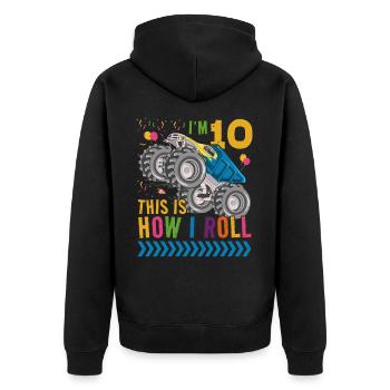 Ich Bin 10 Es Ist, Wie Ich Rollen | Monster Truck - Unisex Premium Bio Zip Hoodie - Schwarz - Hinten - Nico (187cm)