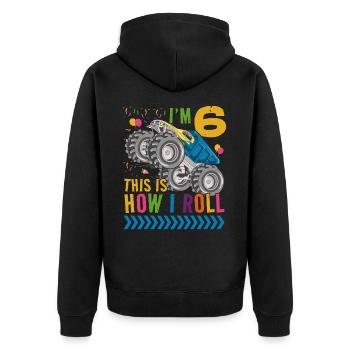 Ich Bin 6 Es Ist, Wie Ich Rollen | Monster Truck - Unisex Premium Bio Zip Hoodie - Schwarz - Hinten - Nico (187cm)