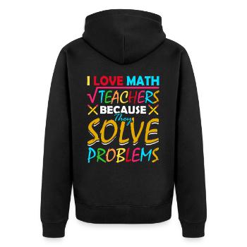 I love math teachers because they solve problems - Unisex Premium Organic Zip Hoodie - black - Back - Nico (187cm)