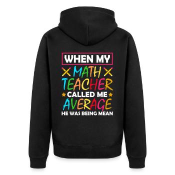 Quand mon professeur de mathématiques m’a décrit comme un moyen - Veste à capuche bio Premium Unisexe - noir - Dos - Nico (187cm)
