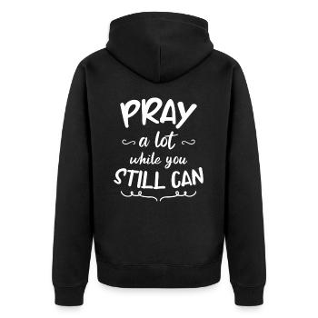 Pray a lot while you still can - Unisex Premium Organic Zip Hoodie - black - Back - Nico (187cm)