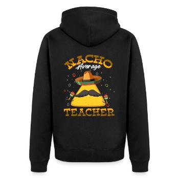 Nacho Average Teacher Bearded Tortilla Cinco De - Unisex Premium Organic Zip Hoodie - black - Back - Nico (187cm)