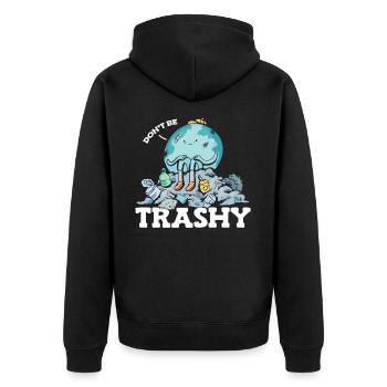 Don't Be Trashy Garbage Pollution Earth Day - Unisex Premium Organic Zip Hoodie - black - Back - Nico (187cm)