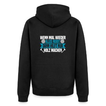 Wenn mal wieder alles nervt Holz machen - Unisex Premium Bio Zip Hoodie - Schwarz - Hinten - Nico (187cm)