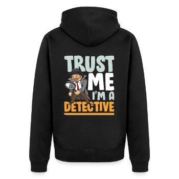 Trust Me I'm A Detective - Unisex Premium Bio Zip Hoodie - Schwarz - Hinten - Nico (187cm)