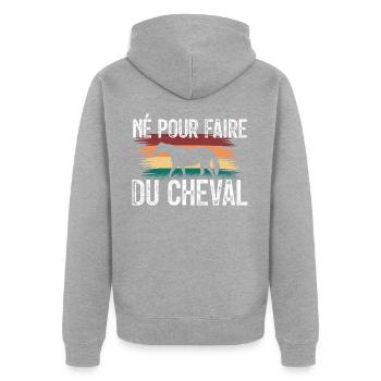 Né pour faire du cheval. amoureux des chevaux. - Veste à capuche bio Premium Unisexe - gris chiné - Dos - Nico (187cm)