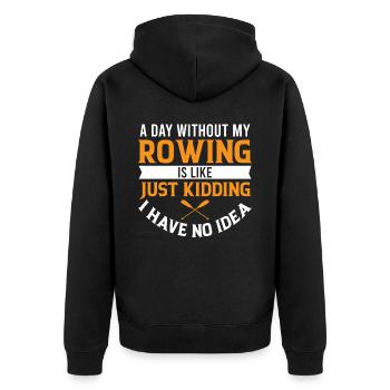 A Day Without My Rowing is Like Just Kidding I Hav - Unisex Premium Bio Zip Hoodie - Schwarz - Hinten - Nico (187cm)