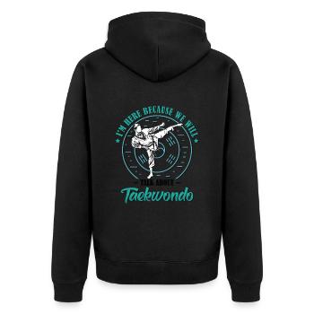 I'm Here Because we will talk about Taekwondo - Unisex Premium Bio Zip Hoodie - Schwarz - Hinten - Nico (187cm)