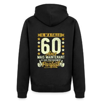 60 Ans Anniversaire Humour 60ème il m'a fallu 60 - Veste à capuche bio Premium Unisexe - noir - Dos - Nico (187cm)
