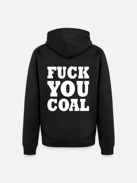 Fuck you coal - Unisex Premium Organic Zip Hoodie - black