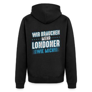 London | Wir brauchen mehr Londoner wie mich - Unisex Premium Bio Zip Hoodie - Schwarz - Hinten - Nico (187cm)