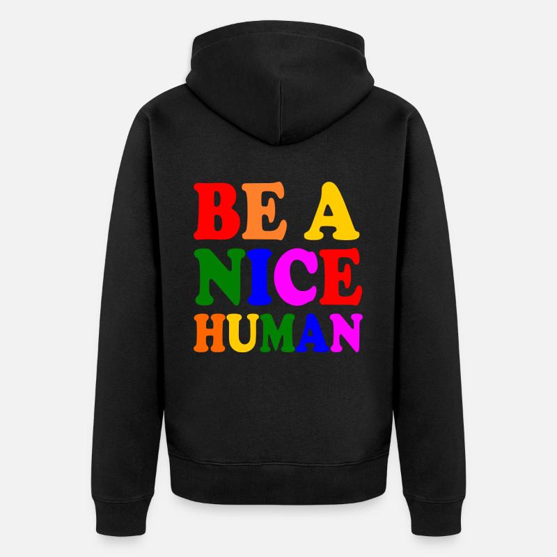 Be a nice human - Unisex Premium Bio Zip Hoodie - Schwarz