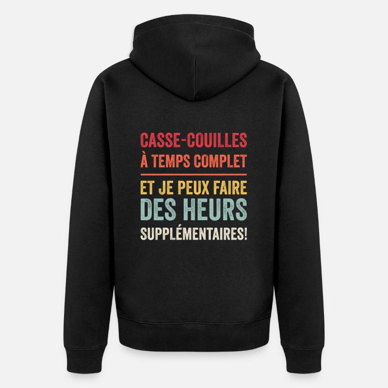 Casse Couilles à Temps Complet - Veste à capuche bio Premium Unisexe - noir