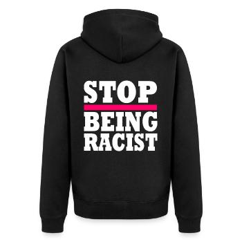 Stop being racist - Unisex Premium Bio Zip Hoodie - Schwarz - Hinten - Nico (187cm)
