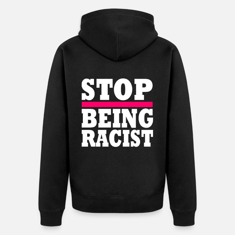 Stop being racist - Veste à capuche bio Premium Unisexe - noir
