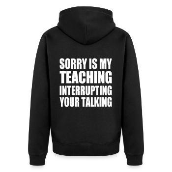 sorry is my teaching interrupting your talking - Veste à capuche bio Premium Unisexe - noir - Dos - Nico (187cm)