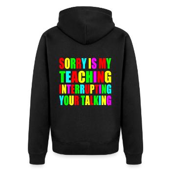 sorry is my teaching interrupting your talking - Veste à capuche bio Premium Unisexe - noir - Dos - Nico (187cm)