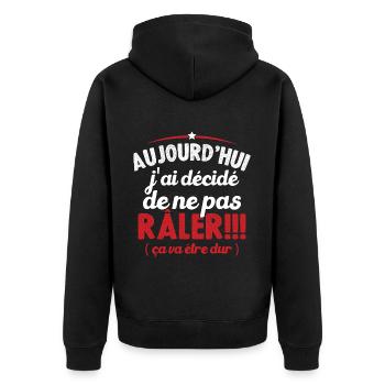 Aujourd'hui j'ai décidé de ne pas râler - Veste à capuche bio Premium Unisexe - noir - Dos - Nico (187cm)