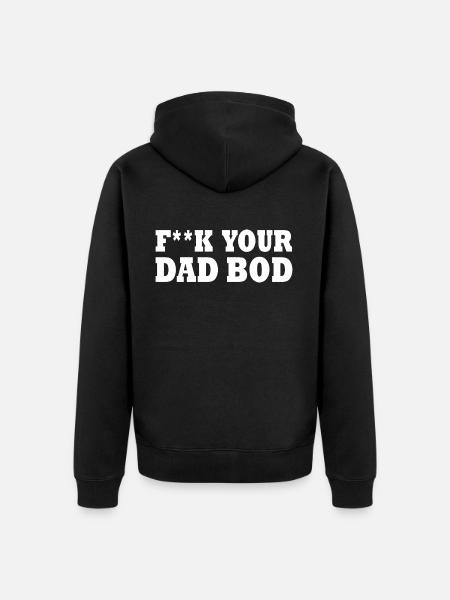 Fuck your dad bod - Unisex Premium Organic Zip Hoodie - black