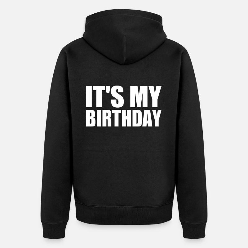 It's my birthday - Veste à capuche bio Premium Unisexe - noir