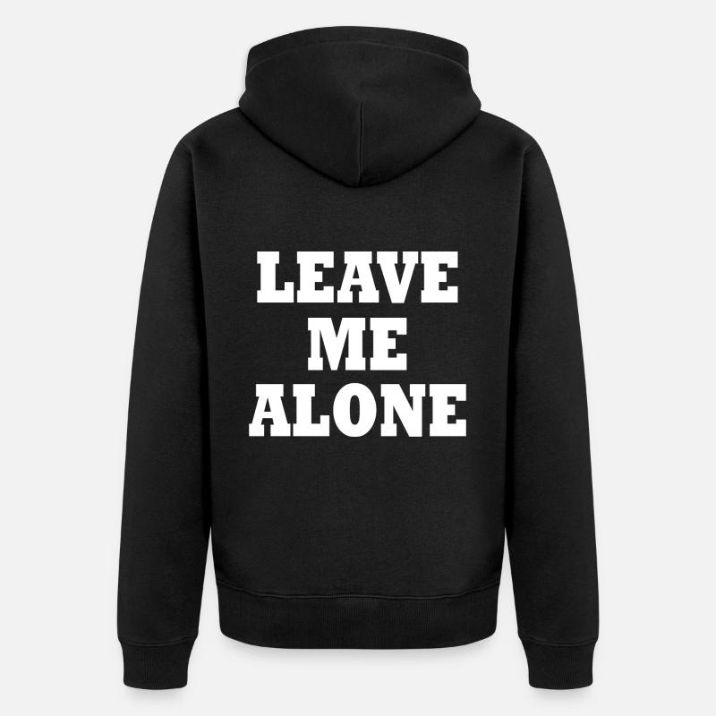 Leave me alone - Unisex Premium Bio Zip Hoodie - Schwarz