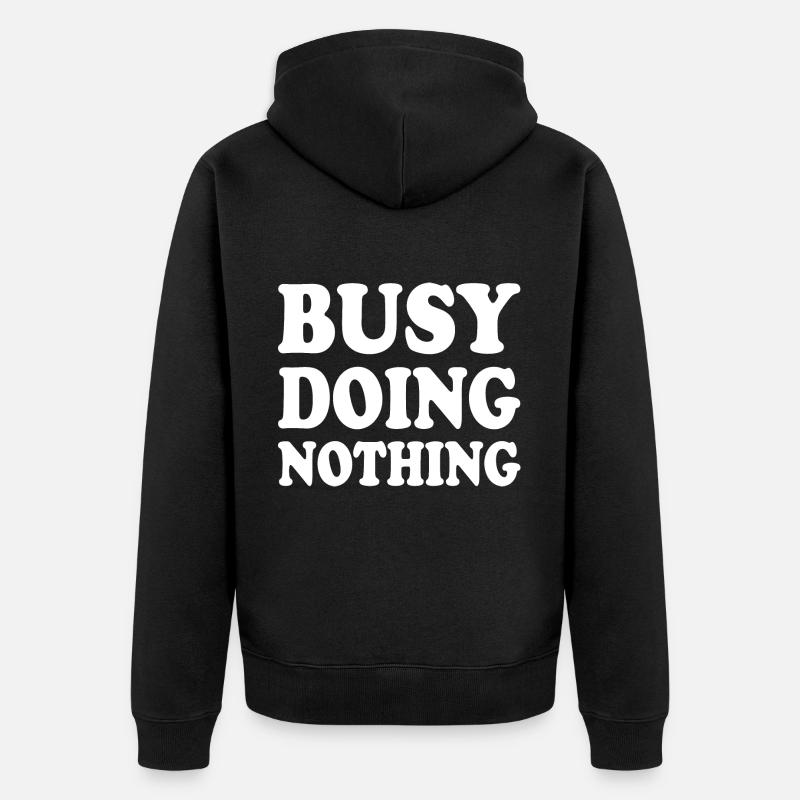 busy doing nothing - Unisex Premium Bio Zip Hoodie - Schwarz