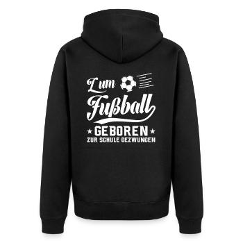 To football Born to school Forced saying - Unisex Premium Organic Zip Hoodie - black - Back - Nico (187cm)