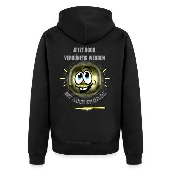 JETZT NOCH VERNÜNFTIG WERDEN IST AUCH SINNLOS! - Unisex Premium Bio Zip Hoodie - Schwarz - Hinten - Nico (187cm)
