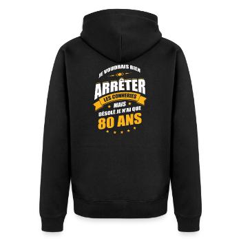 JE N'AI QUE 80 ANS POUR ARRÊTER LES CONNERIES - Veste à capuche bio Premium Unisexe - noir - Dos - Nico (187cm)