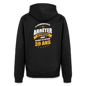 JE N'AI QUE 39 ANS POUR ARRÊTER LES CONNERIES - Veste à capuche bio Premium Unisexe - noir - Dos - Nico (187cm)