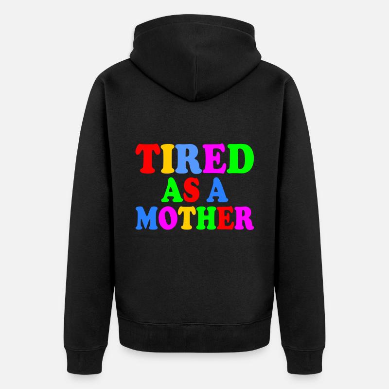 Tired as a mother - Veste à capuche bio Premium Unisexe - noir