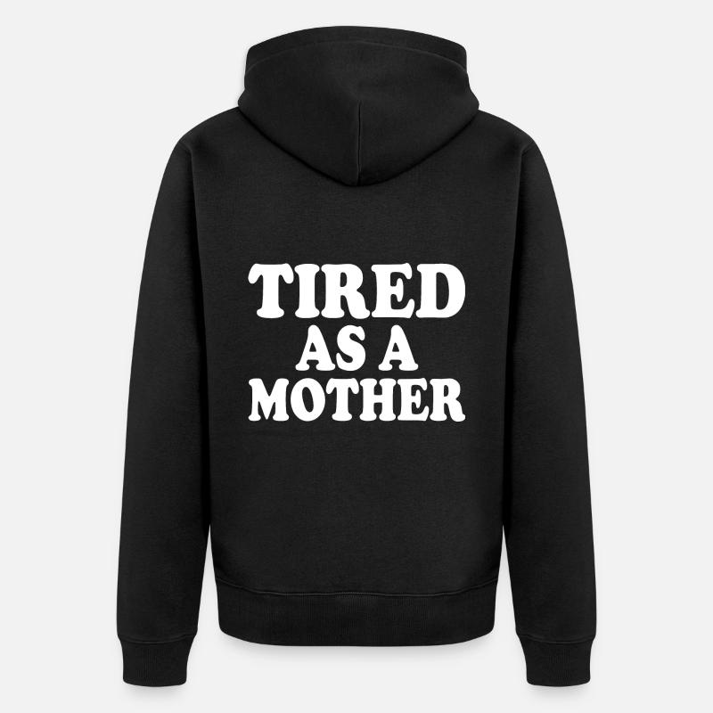Tired as a mother - Veste à capuche bio Premium Unisexe - noir