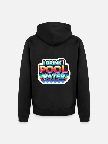 I Drink Pool Water 9 - Unisex Premium Organic Zip Hoodie - black