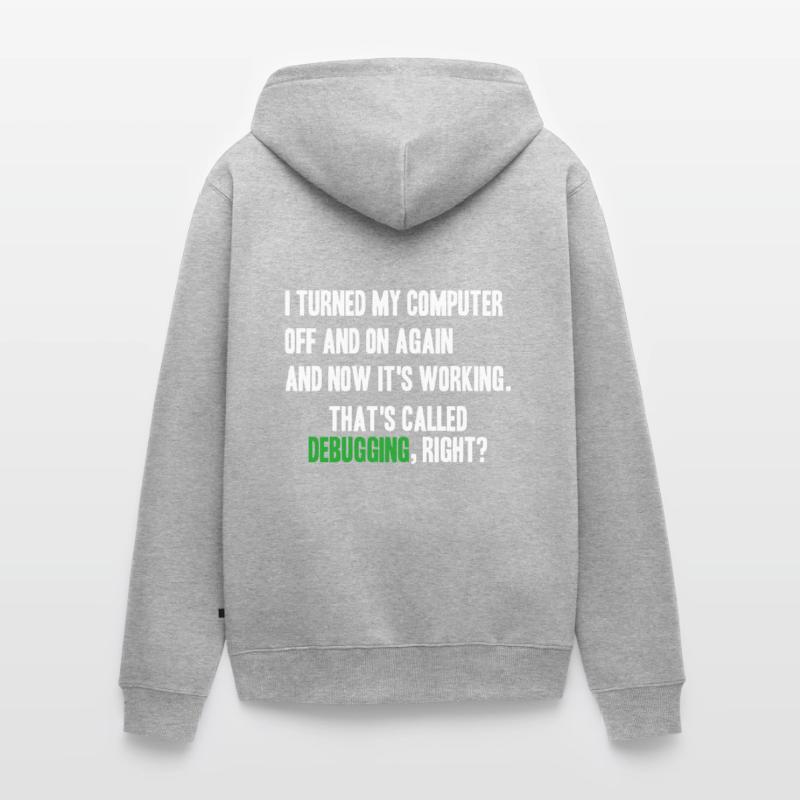 turned computer on and off - debugging right? Unisex Premium Bio Zip Hoodie