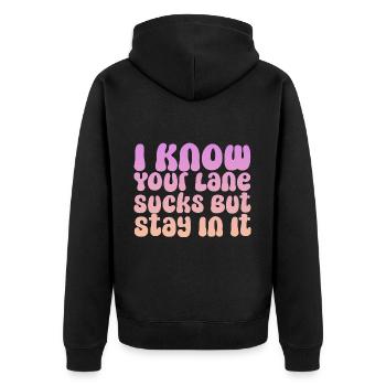 I Know Your Lane Sucks But Stay In It - Unisex Premium Organic Zip Hoodie - black - Back - Nico (187cm)
