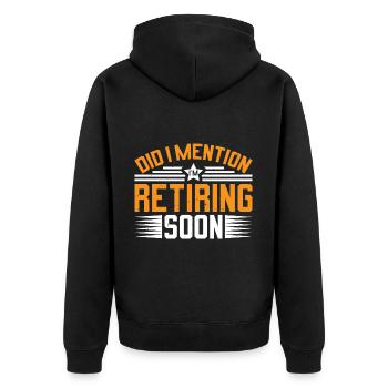 Did I Mention I'm Retiring Soon 7 - Unisex Premium Bio Zip Hoodie - Schwarz - Hinten - Nico (187cm)