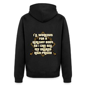 I'll Workout For A Health Body So I Can Sell Organ - Unisex Premium Organic Zip Hoodie - black - Back - Nico (187cm)