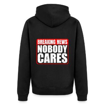 Breaking News, Nobody Cares 13 - Unisex Premium Bio Zip Hoodie - Schwarz - Hinten - Nico (187cm)