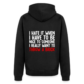 I Hate It When I Have To Be Nice To Someone - Unisex Premium Bio Zip Hoodie - Schwarz - Hinten - Nico (187cm)