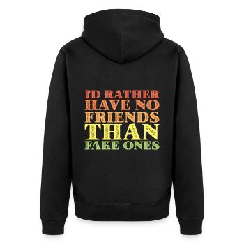 I'd Rather Have No Friends Than Fake Ones 3 - Unisex Premium Bio Zip Hoodie - Schwarz - Hinten - Nico (187cm)