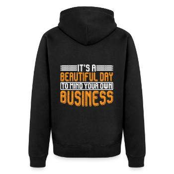 It's A Beautiful Day To Mind Your Own Business 7 - Unisex Premium Bio Zip Hoodie - Schwarz - Hinten - Nico (187cm)