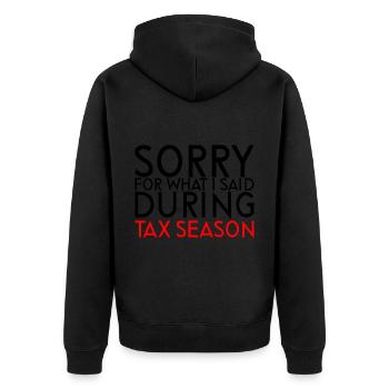 Sorry For What I Said During Tax Season - Unisex Premium Bio Zip Hoodie - Schwarz - Hinten - Nico (187cm)